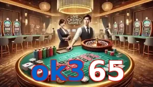 Casino Trực Tuyến Trò Chơi Được Yêu Thích Tại ok365